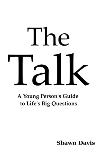 The Talk A Young Person's Guide to Life's Big Questions