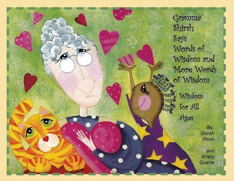 Gramma Shirah Says Words of Wisdom and More Words of Wisdom: Wisdom for All Ages