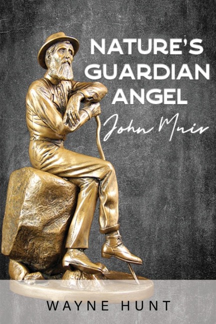 Natures Guardian Angel: John Muir