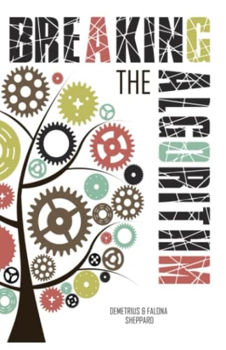 Breaking The Algorithm Shifting The Mindset for Successful Living Through Faith