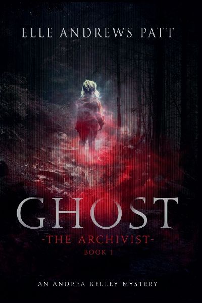 Ghost: An Andrea Kelley Mystery (The Archivist Book 1)
