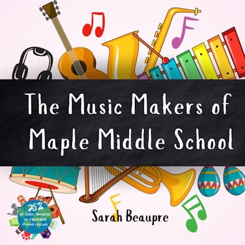 The Music Makers of Maple Middle School A Wordless Adventure by Good Animals