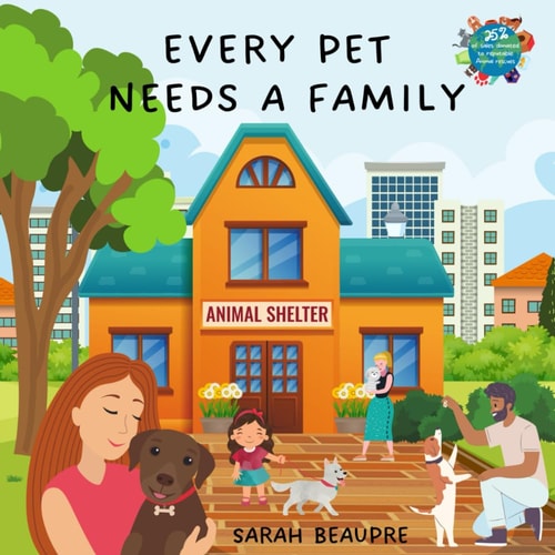 Every Pet Needs a Family A Children's Book About Pet Adoption