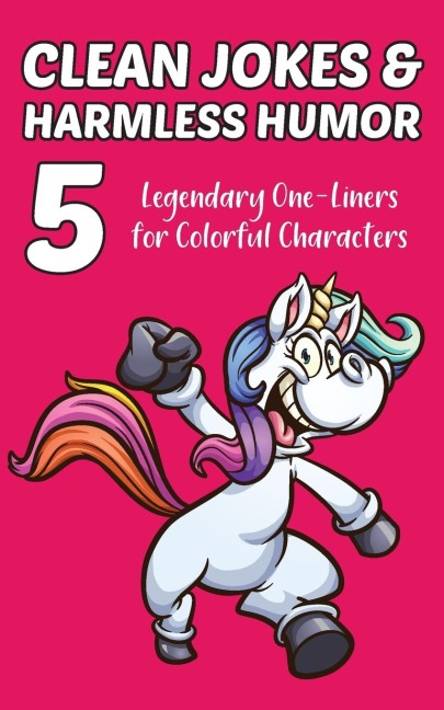 Clean Jokes & Harmless Humor, Vol. 5: Legendary One-Liners for Colorful Characters