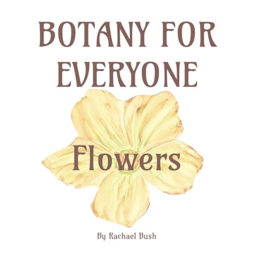 Botany for Everyone Flowers