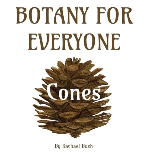Botany for Everyone Cones