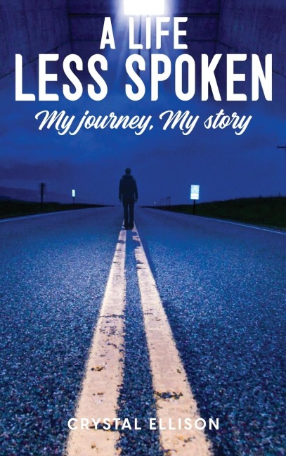 A Life Less Spoken: My Journey, My Story