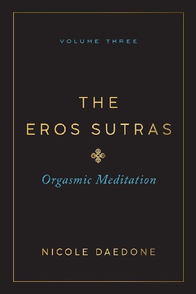 The Eros Sutras, Volume 3: Orgasmic Meditation