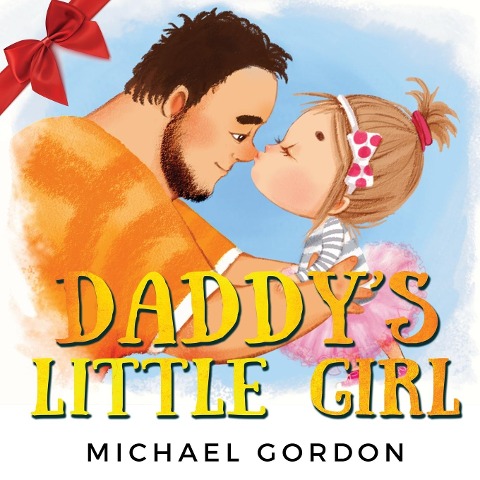 Daddys Little Girl: Childrens book about a Cute Girl and her Superhero Dad