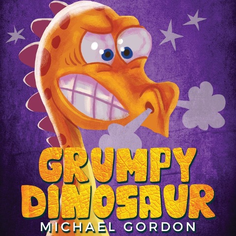 Grumpy Dinosaur: (Childrens book about a Dinosaur Who Gets Angry Easily, Picture Books, Preschool Books)