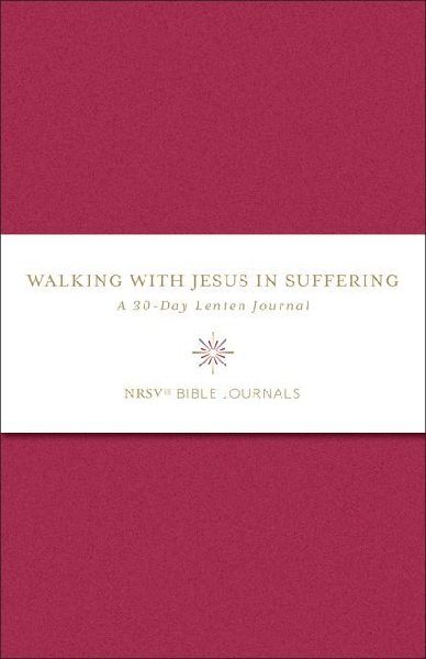 Walking with Jesus in Suffering: A 30-Day Lenten Journal