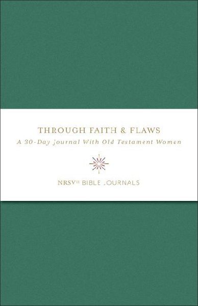 Through Faith and Flaws: A 30-Day Journal with Women of the Old Testament