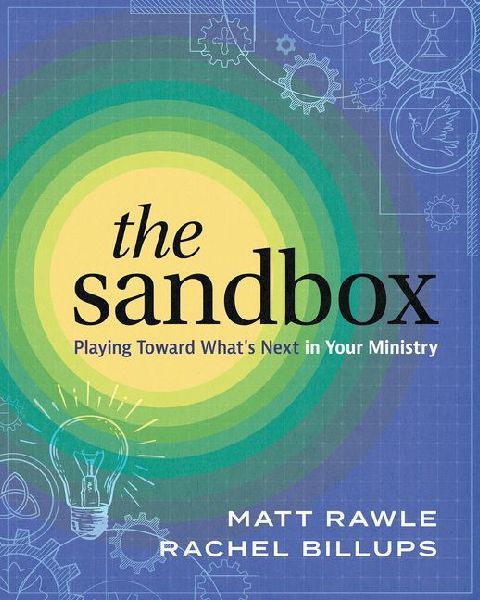 The Sandbox: Playing Toward Whats Next in Your Ministry