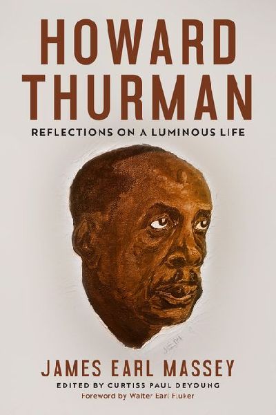 Howard Thurman: Reflections on a Luminous Life