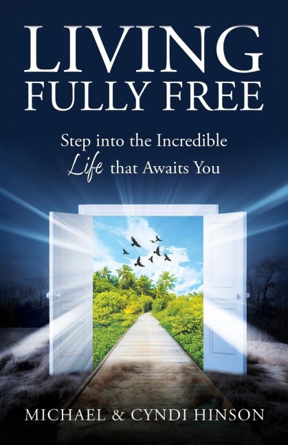 Living Fully Free: Step into the Incredible Life that Awaits You