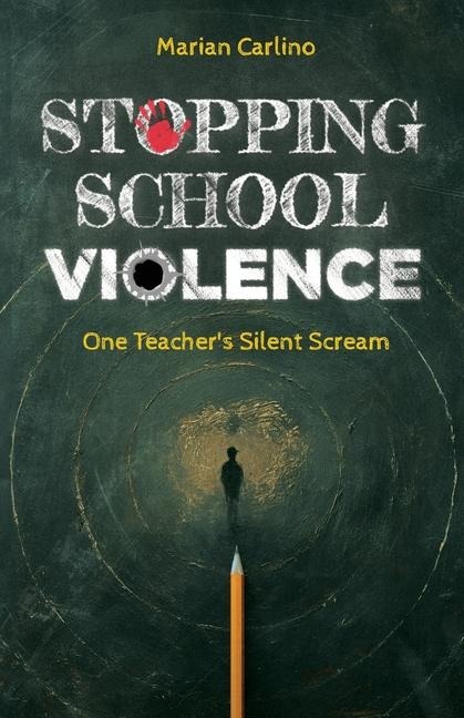 Stopping School Violence: One Teachers Silent Scream
