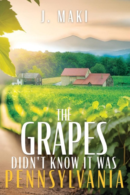 The Grapes Didnt Know it Was Pennsylvania