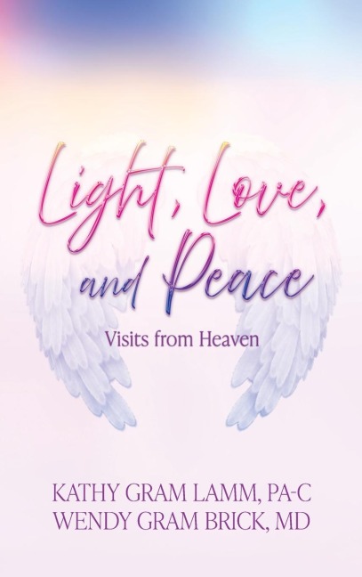 Light, Love, and Peace: Visits from Heaven