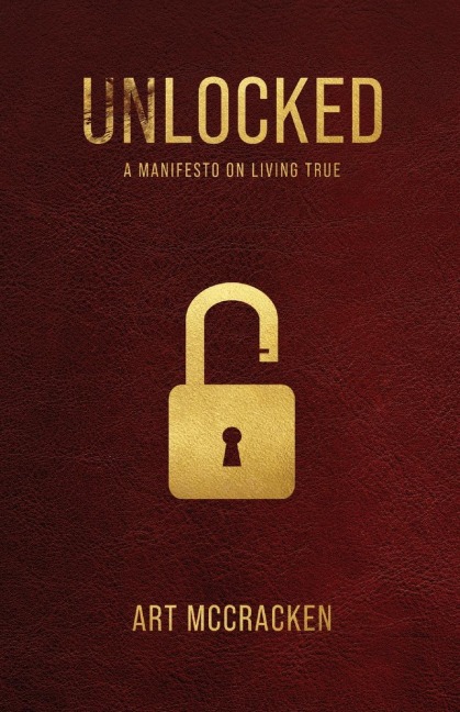 UNLOCKED: A Manifesto on Living True