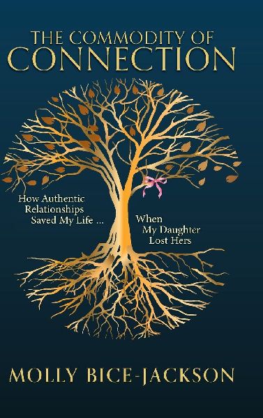 The Commodity of Connection: How Authentic Relationships Saved My Life When My Daughter Lost Hers