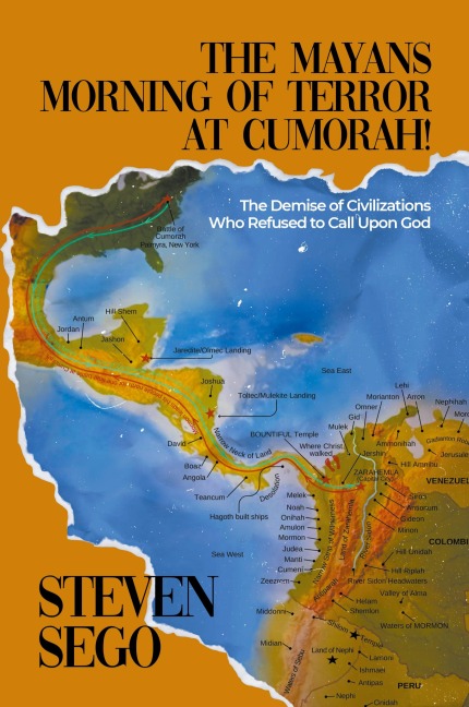 The Mayans Morning of Terror at Cumorah!: The Demise of Civilizations Who Refused to Call Upon God