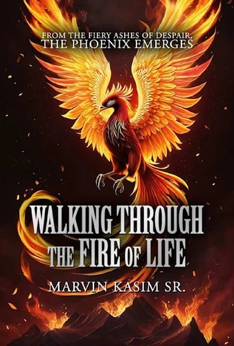 Walking Through the Fire of Life From The Fiery Ashes of Despair, The Phoenix Emerges