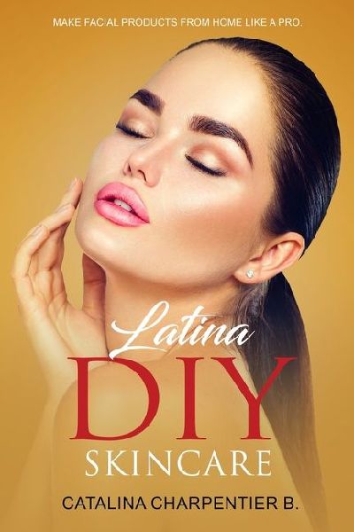 Latina DIY Skincare: Make Facial Products from Home Like a Pro