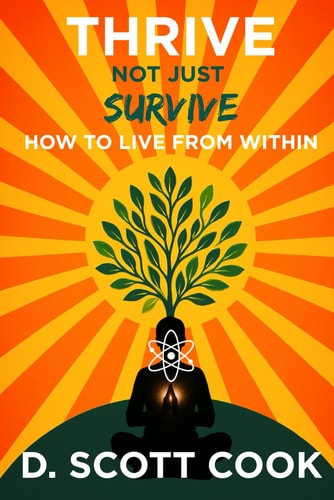 Thrive Not Just Survive How to Live From Within