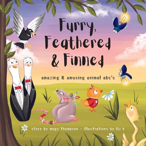 Furry, Feathered & Finned: amazing & amusing animal abcs