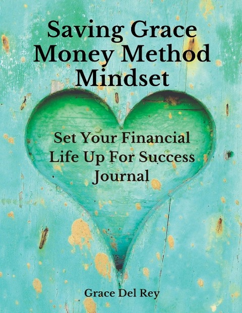 Saving Grace Money Method Mindset: Set Your Financial Life Up For Success Journal