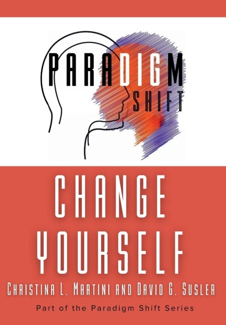 Change Yourself: Part of the Paradigm Shift Series
