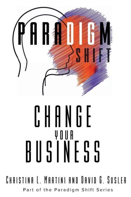 Change Your Business: Part of the Paradigm Shift Series