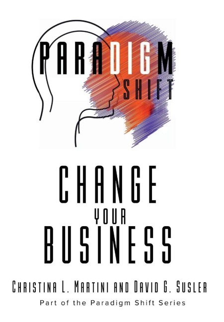 Change Your Business: Part of the Paradigm Shift Series