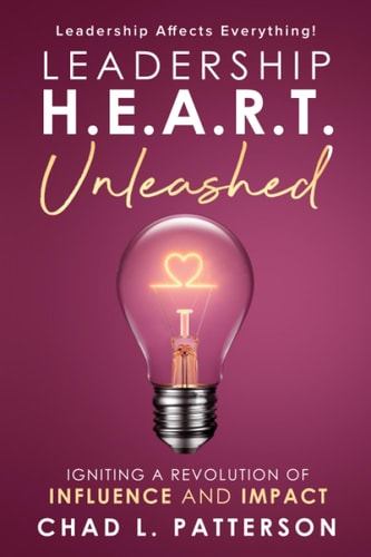 Leadership H.E.A.R.T. Unleashed Igniting a Revolution of Influence and Impact