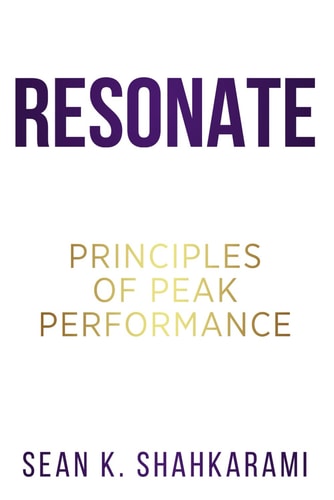 Resonate Reach Your Peak: Principles of Peak Performance