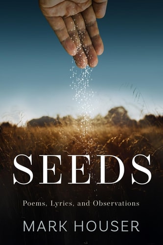 Seeds Poems, Lyrics, and Observations