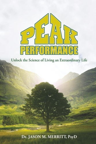 Peak Performance Unlock the Science of Living an Extraordinary Life