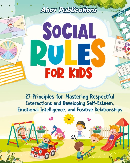 Social Rules for Kids: 27 Principles for Mastering Respectful Interactions and Developing Self-Esteem, Emotional Intelligence, and Positive Relationships