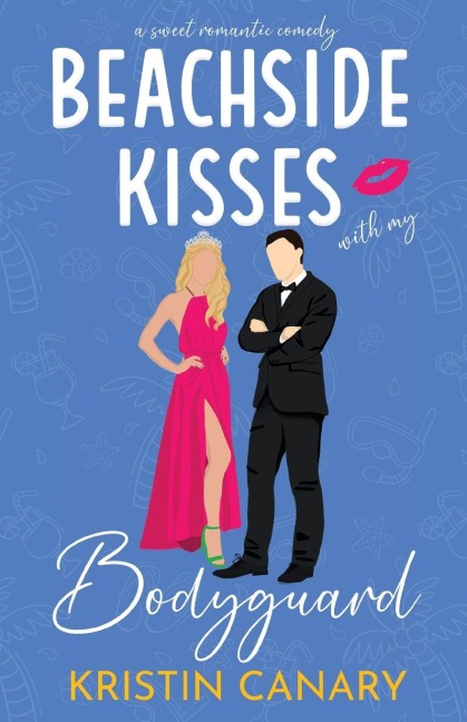 Beachside Kisses With My Bodyguard: A Sweet Romantic Comedy