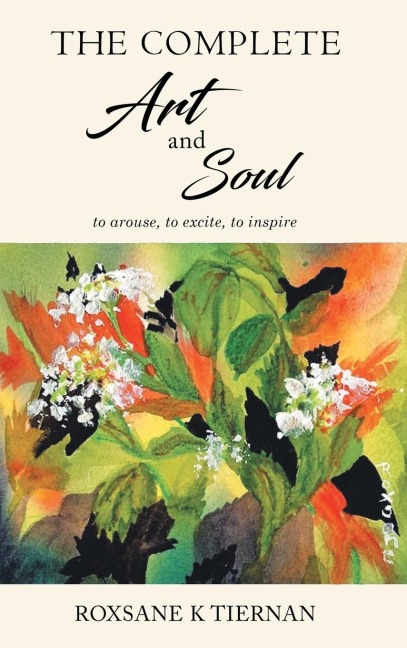 The Complete Art and Soul: to arouse, to excite, to inspire