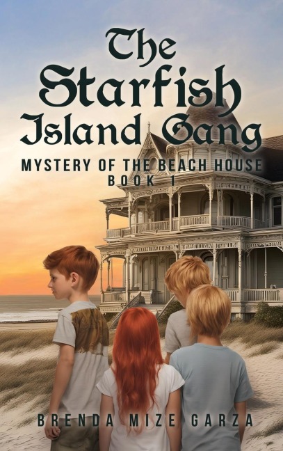 The Starfish Island Gang: Mystery of The Beach House: Book 1