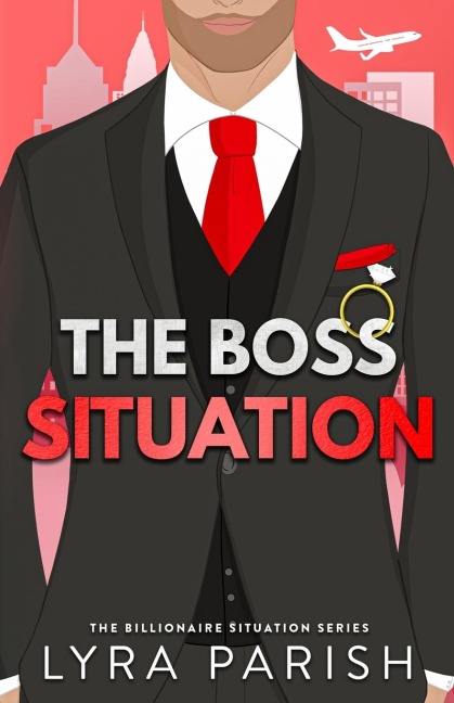 The Boss Situation: a billionaire enemies to lovers workplace romcom