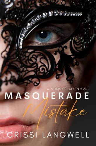 Masquerade Mistake A Single Mom, Secret Baby, Second Chance Romance