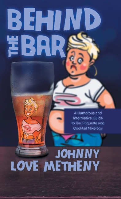 Behind the Bar: A Humorous and Informative Guide to Bar Etiquette and Cocktail Mixology