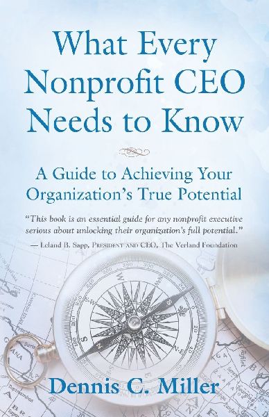 What Every Nonprofit CEO Needs to Know: A Guide to Achieving Your Organizations True Potential
