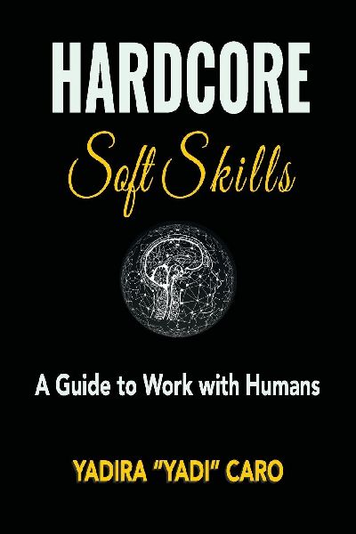 Hardcore Soft Skills: A Guide to Work with Humans