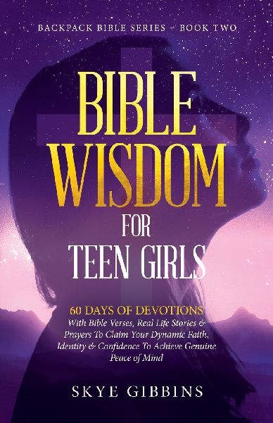 BIBLE WISDOM FOR TEEN GIRLS: BACKPACK BIBLE SERIES - BOOK TWO
