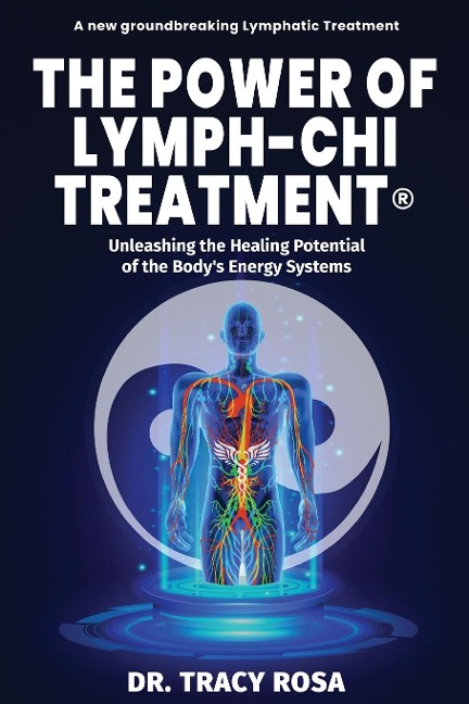 The Power of Lymph-Chi Treatment: Unleashing the Healing Potential of the Bodys Energy Systems