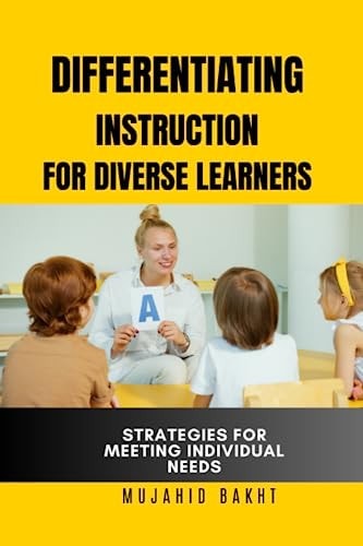 Differentiating Instruction for Diverse Learners Strategies for Meeting Individual Needs