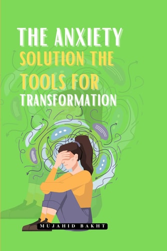The Anxiety Solution the Tools for Transformation